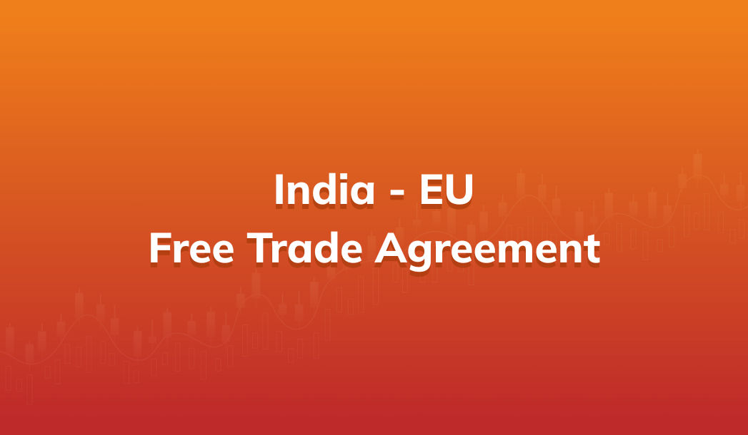 India EU Free Trade Agreement and its impact on Indian markets and ...